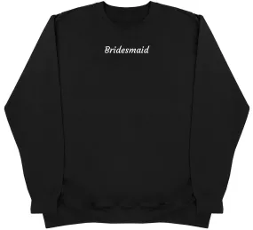 Bridesmaid - Huge Oversized Comfy Original Sweater