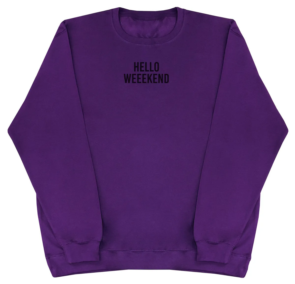 Hello Weekend - Huge Oversized Comfy Original Sweater