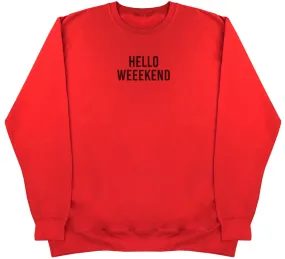 Hello Weekend - Huge Oversized Comfy Original Sweater