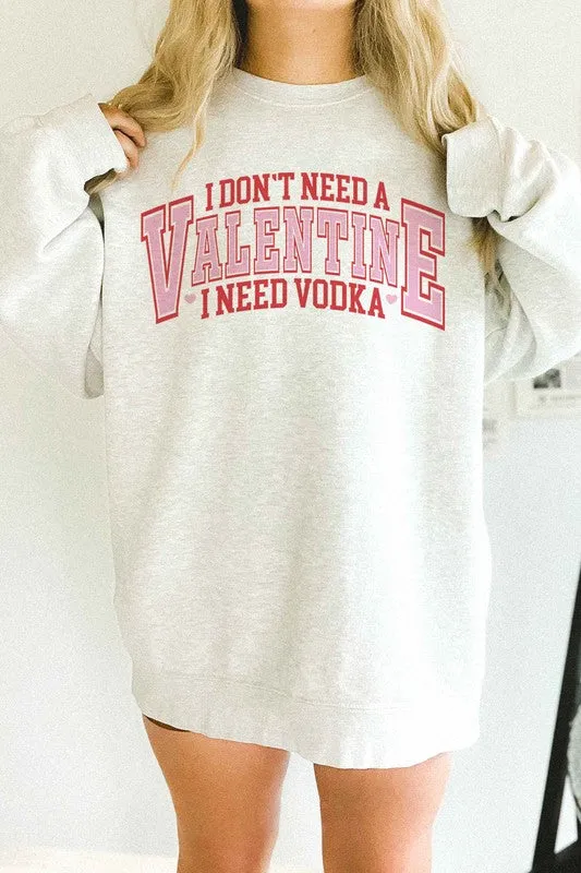 I NEED VODKA VALENTINES OVERSIZED SWEATSHIRT