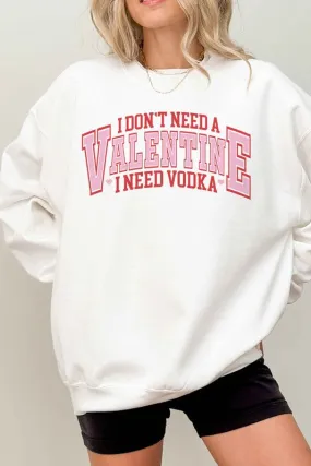 I NEED VODKA VALENTINES OVERSIZED SWEATSHIRT