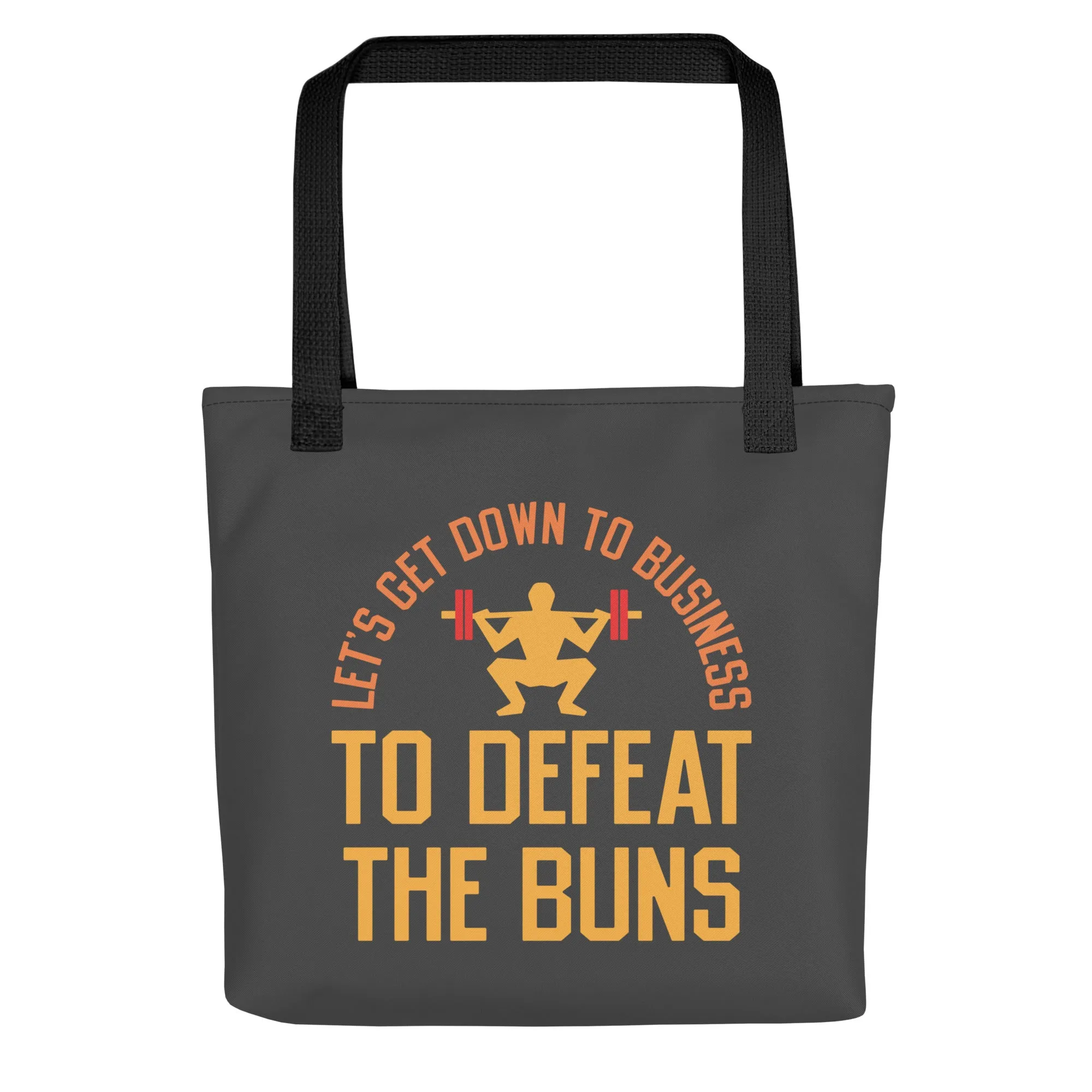 Let's Get Down To Business To Defeat The Buns Tote Bag